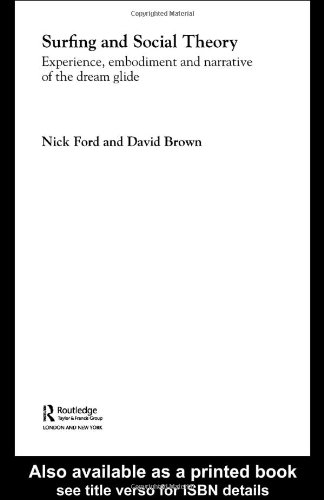 Surfing and Social Theory: Experience, Embodiment and Narrative of the Dream Glide