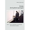 Kinder, die Systeme sprengen: Band 1: Wenn Jugendliche und Erziehungshilfe aneinander scheitern