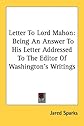 Letter to Lord Mahon,: Being an answer to his letter addressed to the editor of Washington's writings