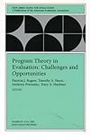 Program Theory in Evaluation Challenges and Opportunities: New Directions for Evaluation, No. 87