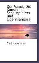 Der Mime; Die Kunst Des Schauspielers Und Operns Ngers