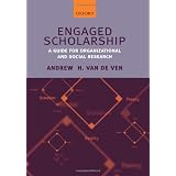 Engaged Scholarship: A Guide for Organizational and Social Research ~ Andrew H. Van de Ven