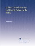 Gullivers Travels Into Several Remote Nations of the World,