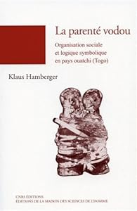 La parenté vodou : Organisation sociale et logique symbolique en pays ouatchi (Togo) par Hamberger
