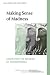 Making Sense of Madness (International Society for the Psychological Treatments of the Schizophrenias and Other Psychoses) (The International Society ... of the Schizophrenias and Other Psychoses)