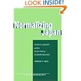 Normalizing Japan: Politics, Identity, and the Evolution of  Security Practice (Studies in Asian Security)