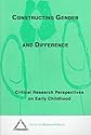 Constructing Gender and Difference: Critical Research Perspectives on Early Childhood (Language & Social Processes)