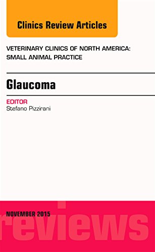 Glaucoma, An Issue of Veterinary Clinics of North America: Small Animal Practice, 1e (The Clinics: Veterinary Medicine)