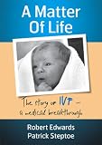 A Matter of Life. The Story of IVF - a Medical Breakthrough