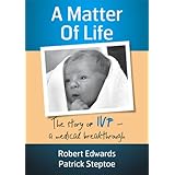 A Matter of Life. The Story of IVF - a Medical Breakthrough