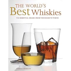 The World's Best Whiskies: 750 Essential Drams from Tennessee to Tokyo
