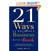 21 Ways To Build Your Business With A Book: Secrets To Dramatically Grow Your Income, Credibility, and Celebrity-Power By Being An Author