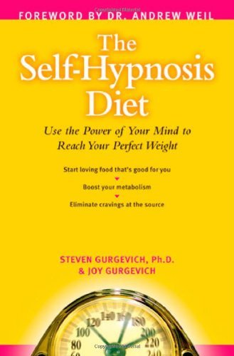 The Self-Hypnosis Diet: Use the Power of Your Mind to Reach Your Perfect Weight. Foreward By Andrew Weil