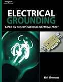 Electrical Grounding and Bonding: Based on the 2005 National Electric Code (Electrical Grounding)