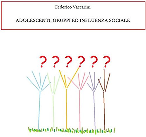 Adolescenti, gruppi ed influenza sociale (Italian Edition)