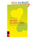 Vom Gl�ck sich selbst zu lieben: Wege aus Angst und Depression