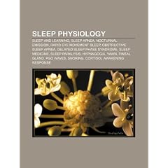 Sleep Physiology: Sleep and Learning, Sleep Apnea, Nocturnal Emission, Rapid Eye Movement Sleep, Delayed Sleep Phase Syndrome