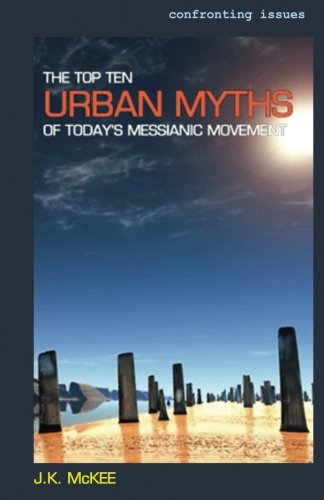 The Top Ten Urban Myths of Today's Messianic Movement