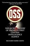 OSS: The Secret History of America's First Central Intelligence Agency