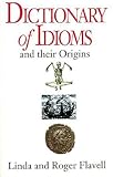 Dictionary of idioms and their origins