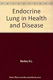 The Endocrine lung in health & disease