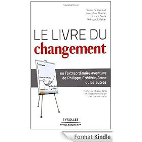 Le livre du changement : Ou l'extraordinaire aventure de Philippe, Fr�d�ric, Anne et les autres