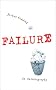 Failure: An Autobiography Failure: An Autobiography