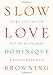 Image of Slow Love: How I Lost My Job, Put On My Pajamas &amp; Found Happiness