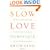 Slow Love: How I Lost My Job, Put On My Pajamas & Found Happiness