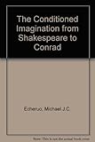 The conditioned imagination from Shakespeare to Conrad : studies in the exo-cultural stereotype