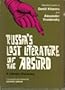Russia's Lost Literature of the Absurd: A Literary Discovery (Selected Works of Daniil Kharms and Alexander Vvedensky)