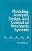 Modeling, Analysis, Design, and Control of Stochastic Systems (Springer Texts in Statistics)