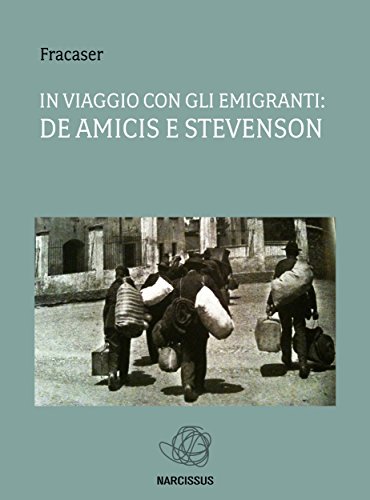 In viaggio con gli emigranti: De Amicis e Stevenson (Italian Edition)