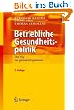 Betriebliche Gesundheitspolitik: Der Weg zur gesunden Organisation