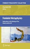 Feminist metaphysics : explorations in the ontology of sex, gender and the self