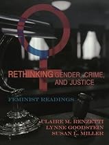 Rethinking Gender, Crime, and Justice: Feminist Readings Rethinking Gender, Crime, and Justice: Feminist Readings