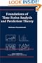Foundations of Time Series Analysis and Prediction Theory (Wiley Series in Probability and Statistics)