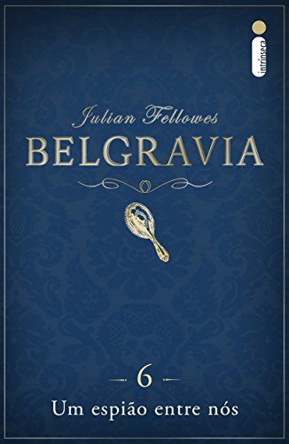 Belgravia: Um espião entre nós (Capítulo 6) (Portuguese Edition)