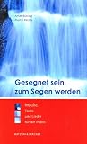 Produkt-Bild: Gesegnet sein, zum Segen werden: Impulse, Texte und Lieder f&uuml;r die Praxis