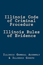 Illinois Code of Criminal Procedure Illinois Rules of Evidence