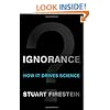 Ignorance: How It Drives Science