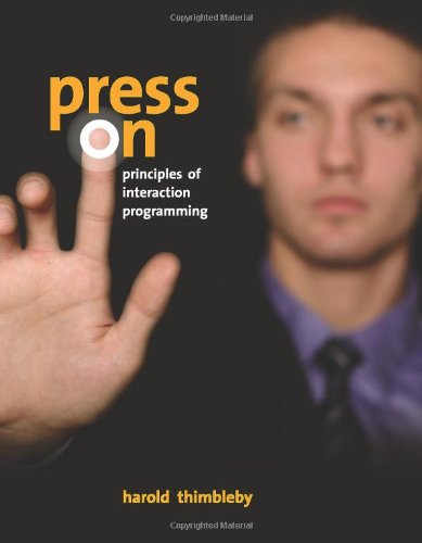 Press On: Principles of Interaction Programming (MIT Press)