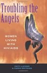 Troubling the Angels: Women Living Wi...