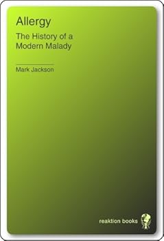allergy: the history of a modern malady - mark jackson allergy: the history of a modern malady - mark jackson