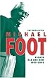 The Uncollected Michael Foot: Essays Old and New 1953-2003