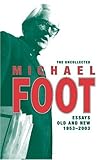 Review Politico's Publishing Ltd  / The Uncollected Michael Foot: Essays Old and New 1953-2003