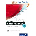Einstieg in Adobe Flash CS3: Schritt f�r Schritt zum ersten Flash-Film (Galileo Design)