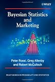 Bayesian Statistics and Marketing (Wiley Series in Probability and Statistics)