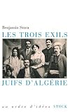 Les trois exils : Juifs d'Alg�rie