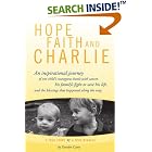 Hope, Faith and Charlie: An inspirational journey of a child's courageous battle with... by Deirdre Carey